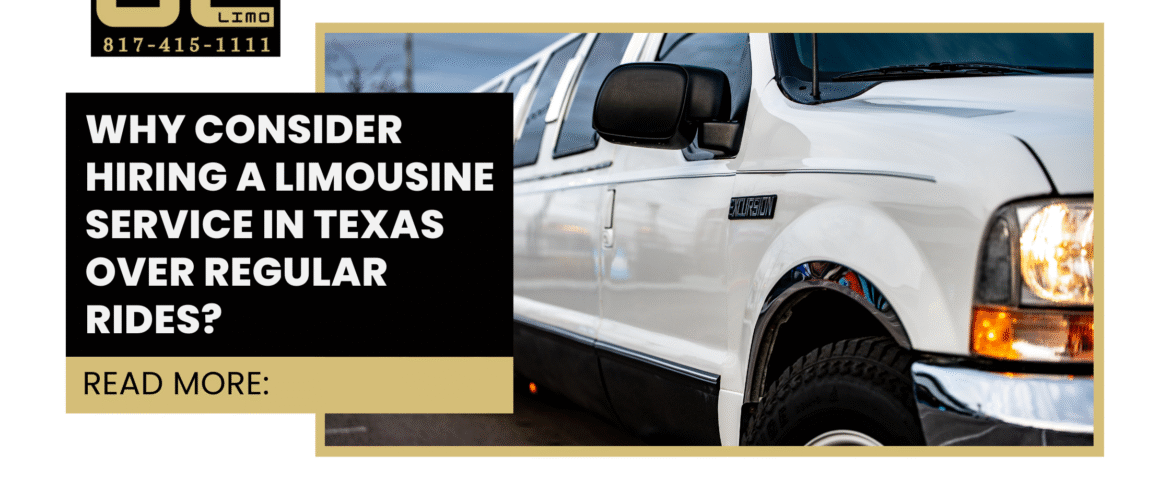 Why Consider Hiring a Limousine Service in Texas Over Regular Rides?