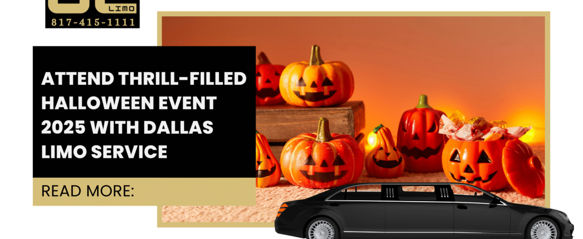 Attend Thrill-Filled Halloween Event 2025 with Dallas Limo Service