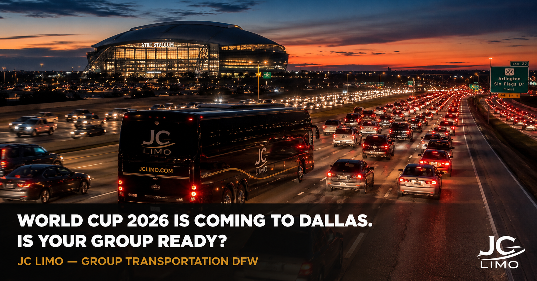 Sunset freeway with heavy traffic and a JC Limo bus in the foreground; stadium lights glow in the distance as the ad reads: 'World Cup 2026 is coming to Dallas. Is your group ready?'